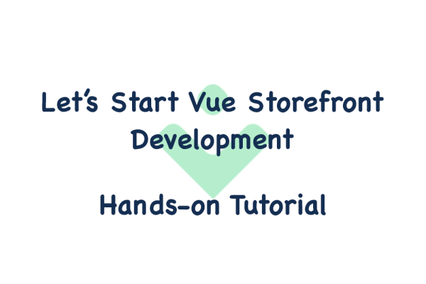 Vue Storefront tutorial - Let's start VSF developmet 2022